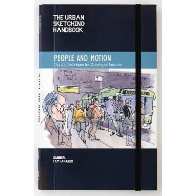 The Urban Sketching Handbook People and Motion - (Urban Sketching Handbooks) by  Gabriel Campanario (Paperback)