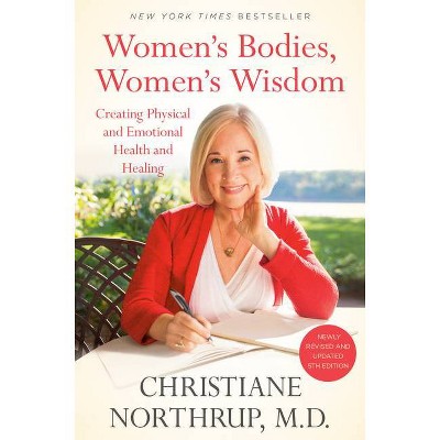 Women's Bodies, Women's Wisdom - by  Christiane Northrup (Paperback)