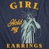Womens Funny T Shirts Girl Hold My Earrings Sarcastic Statue Of Liberty Graphic Novelty Tee for Ladies - Crazy Dog Women's T Shirt With Sarcastic - 2 of 4