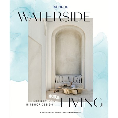 Veranda Waterside Living: Inspired Interior Design - by  Jennifer Boles (Hardcover)