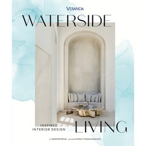 Veranda Waterside Living: Inspired Interior Design - by  Jennifer Boles (Hardcover) - 1 of 1