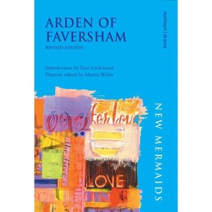 Arden of Faversham - (New Mermaids) 2nd Edition by  Martin White & Tom Lockwood (Paperback) - 1 of 1