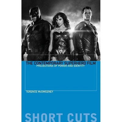 The Contemporary Superhero Film - (Short Cuts) by  Terence McSweeney (Paperback)