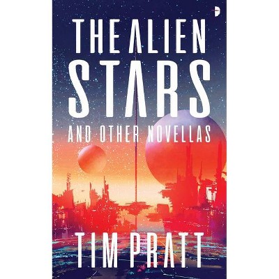 The Alien Stars - by  Tim Pratt (Paperback)