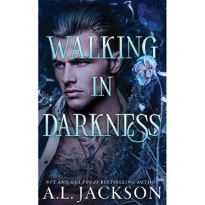 Walking in Darkness - by  A L Jackson (Paperback) - 1 of 1
