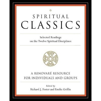 Spiritual Classics - by  Richard J Foster & Emilie Griffin & Renovare (Paperback)