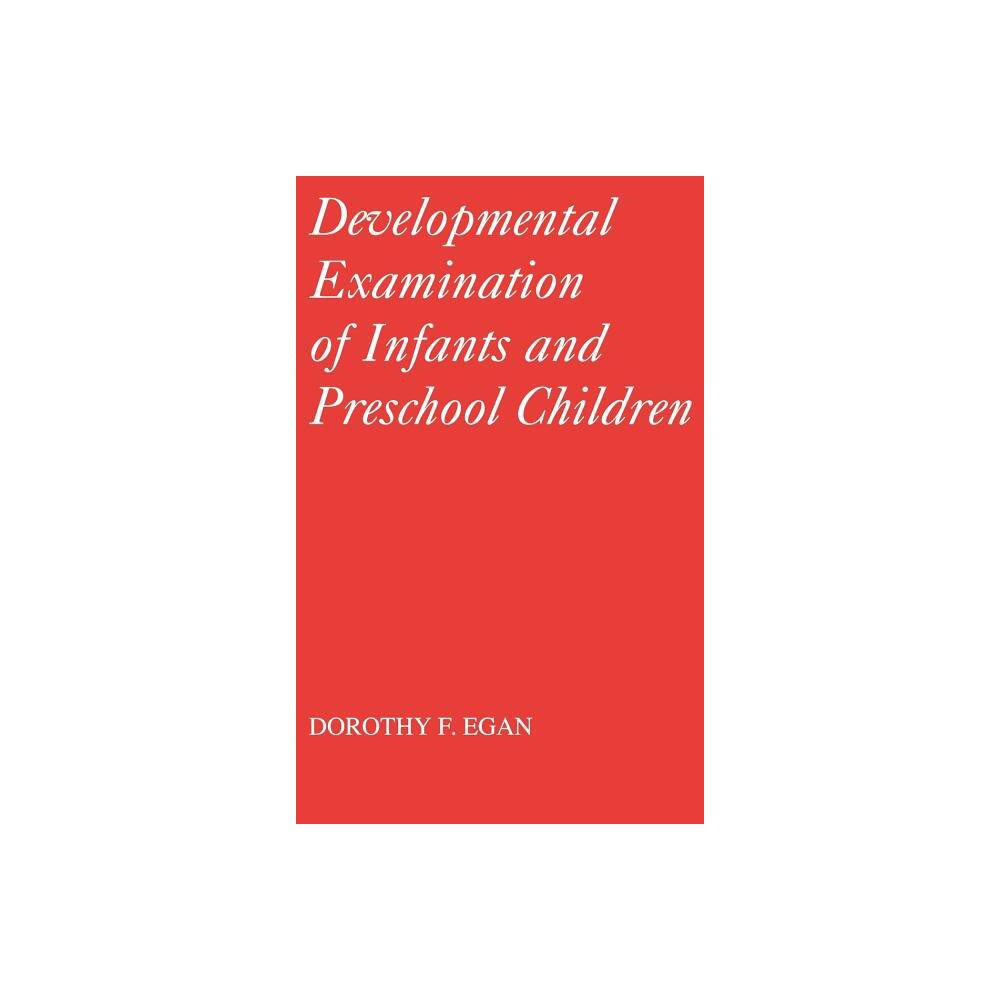 Developmental Examination of Infants and Preschool Children - (Clinics in Developmental Medicine (Mac Keith Press)) by Dorothy F Egan (Hardcover)