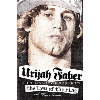 The Laws of the Ring - by  Urijah Faber & Tim Keown (Paperback)