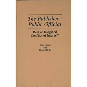 The Publisher-Public Official - by  Daniel Riffe & Don Sneed (Hardcover) - 1 of 1