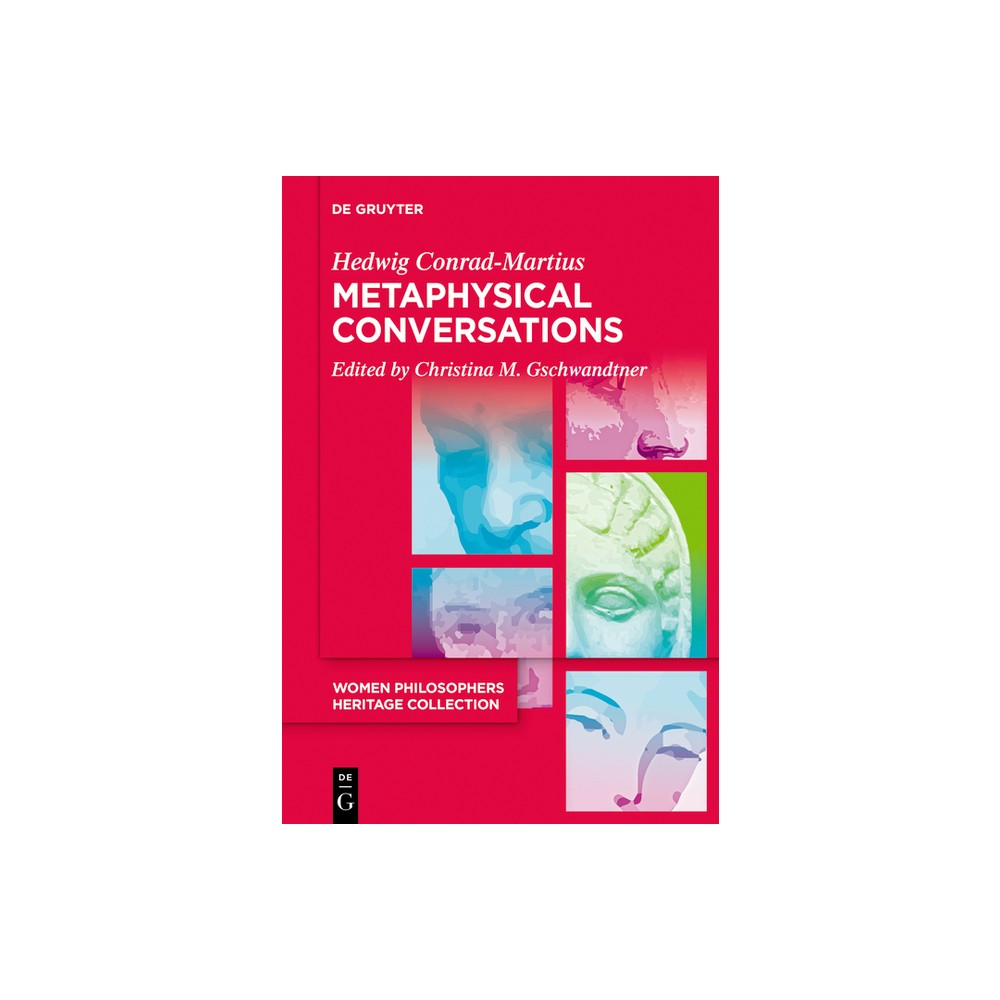 Metaphysical Conversations and Phenomenological Essays - (Women Philosophers Heritage Collection) by Hedwig Conrad-Martius (Paperback)