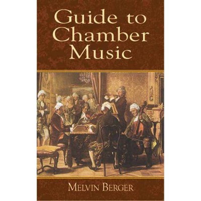 Guide to Chamber Music - (Dover Books on Music) 3rd Edition by  Melvin Berger (Paperback)