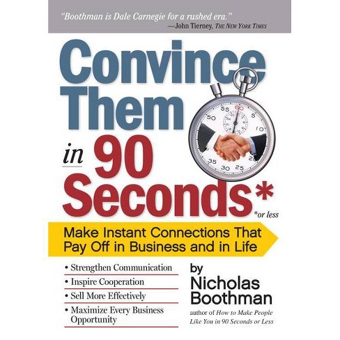 Convince Them In 90 Seconds Or Less By Nicholas Boothman Paperback Target