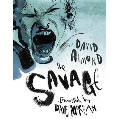 The Savage - by  David Almond (Hardcover)