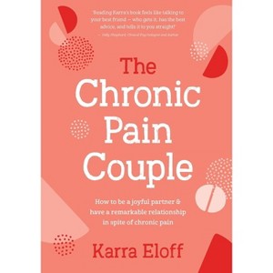 The Chronic Pain Couple - by  Karra Eloff (Hardcover) - 1 of 1