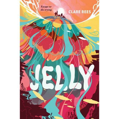 Jelly - by  Clare Rees (Hardcover)