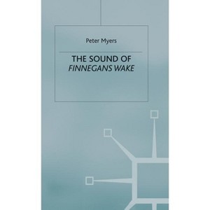 The Sound of Finnegans Wake - by  P Myers (Hardcover) - 1 of 1