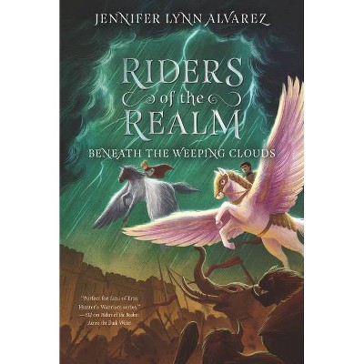 Riders of the Realm #3: Beneath the Weeping Clouds - by  Jennifer Lynn Alvarez (Paperback)