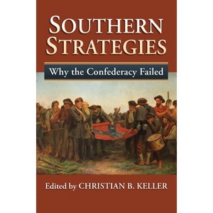Southern Strategies - by  Christian B Keller (Hardcover) - 1 of 1