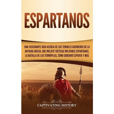 Espartanos - by  Captivating History (Hardcover)