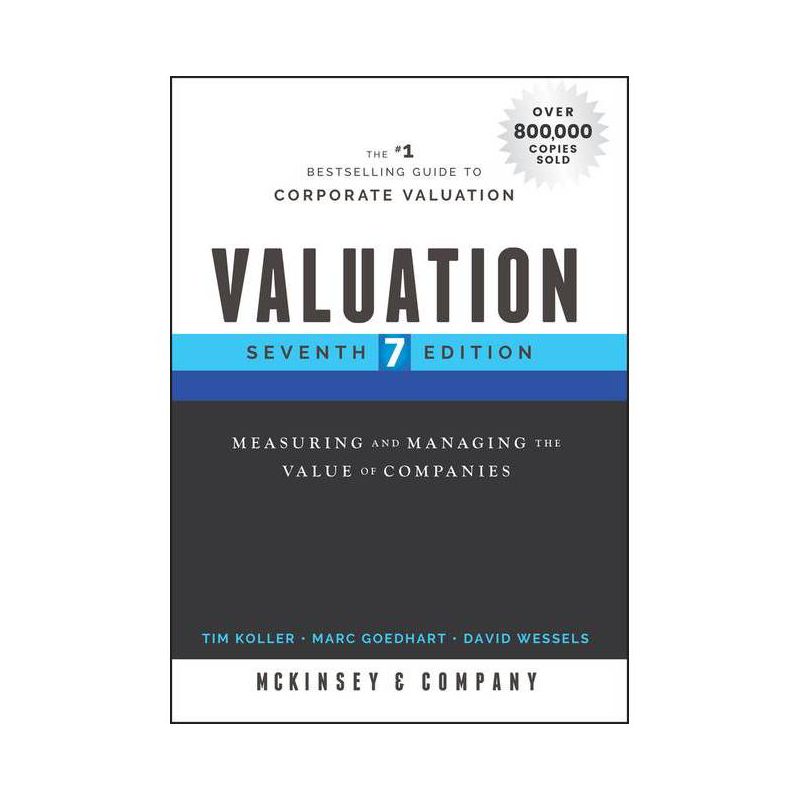 Valuation - (Wiley Finance) 7th Edition by McKinsey & Company Inc & Tim Koller & Marc Goedhart & David Wessels, 1 of 2