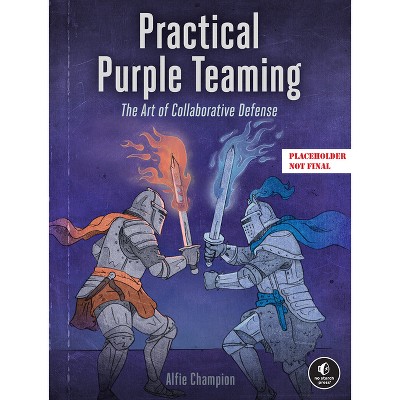 Practical Purple Teaming - by  Alfie Champion (Paperback)