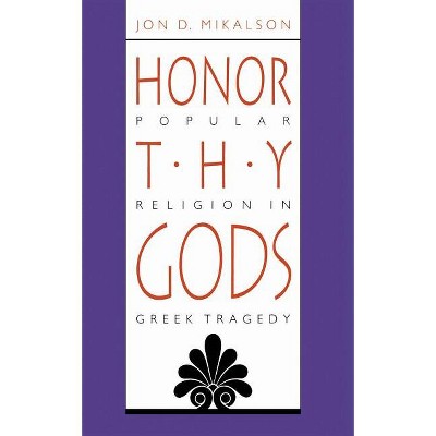 Honor Thy Gods - by  Jon D Mikalson (Paperback)