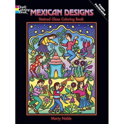 Mexican Designs Stained Glass Coloring Book - (Dover Stained Glass Coloring Book) by  Marty Noble (Paperback)