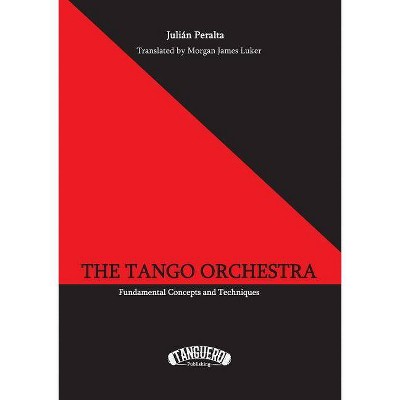 The Tango Orchestra - by  Julián Peralta (Paperback)