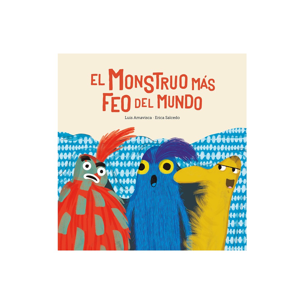 El Monstruo Ms Feo del Mundo - by Luis Amavisca (Hardcover)