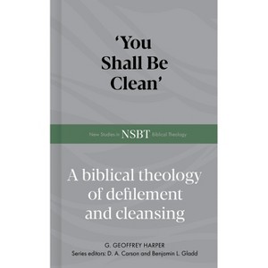 'You Shall Be Clean' - (New Studies in Biblical Theology) by  Geoffrey Harper (Hardcover) - 1 of 1