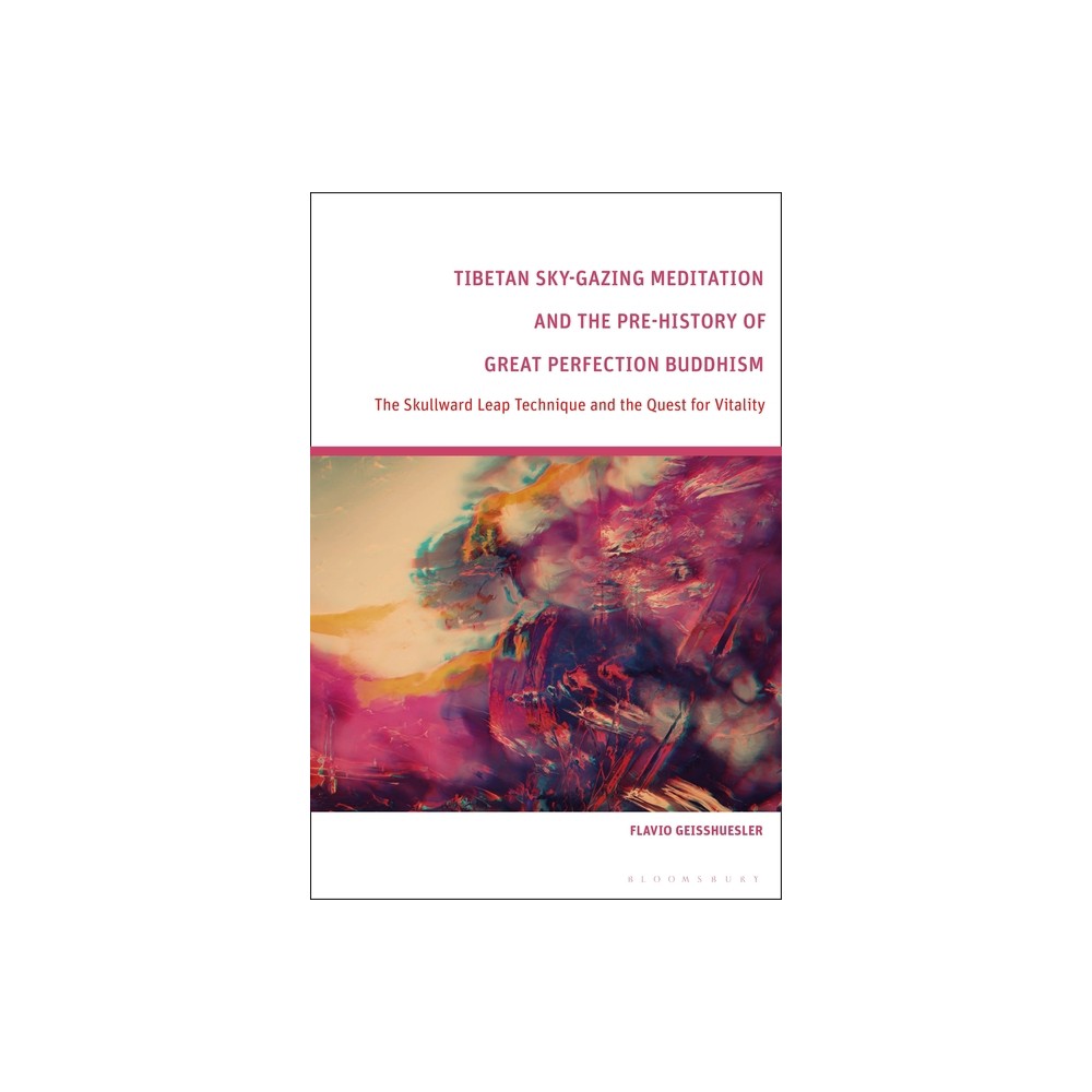 Tibetan Sky-Gazing Meditation and the Pre-History of Great Perfection Buddhism - by Flavio Geisshuesler (Hardcover)