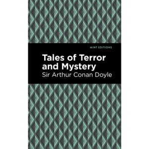 Tales of Terror and Mystery - (Mint Editions (Horrific, Paranormal, Supernatural and Gothic Tales)) by  Arthur Conan Doyle (Hardcover) - 1 of 1