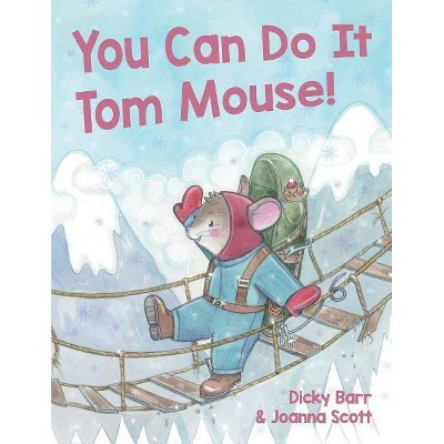 You Can Do It Tom Mouse! - by  Dicky Barr (Paperback)