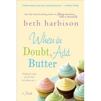 When in Doubt, Add Butter - by  Beth Harbison (Paperback)