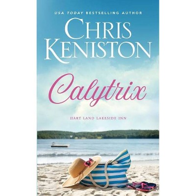 Calytrix - (Hart Land Lakeside Inn) by  Chris Keniston (Paperback)