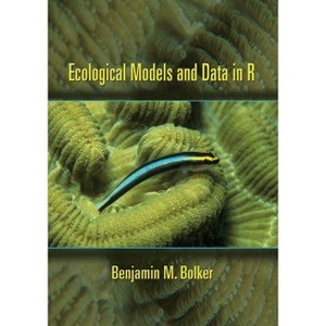 Ecological Models and Data in R - by  Benjamin M Bolker (Hardcover) - 1 of 1