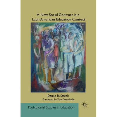 A New Social Contract in a Latin American Education Context - (Postcolonial Studies in Education) by  D Streck (Paperback)