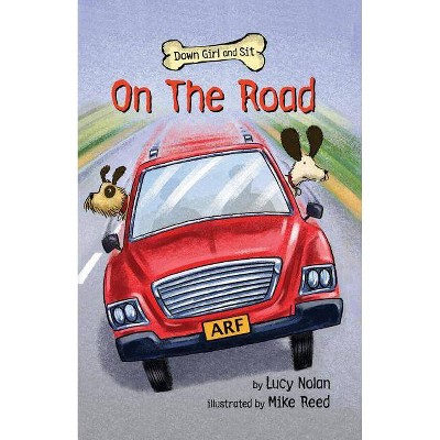 On the Road - (Down Girl and Sit) by  Lucy Nolan (Paperback)