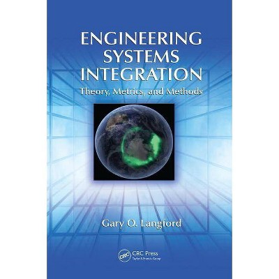 Engineering Systems Integration - by  Gary O Langford (Paperback)