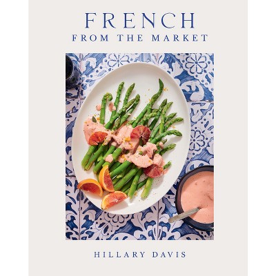 French from the Market - by  Hillary Davis (Hardcover)