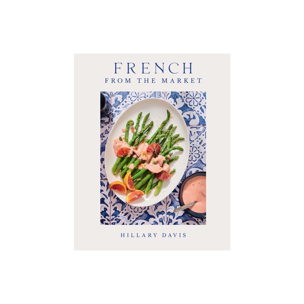 French from the Market - by Hillary Davis (Hardcover)