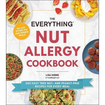 The Everything Nut Allergy Cookbook - (Everything(r)) by  Lisa Horne (Paperback)