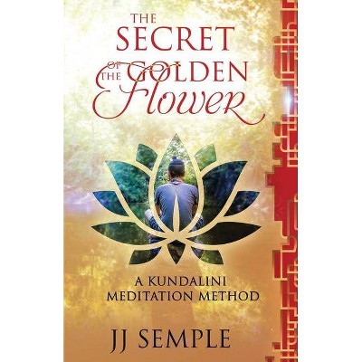 The Secret of the Golden Flower - by  Jj Semple (Paperback)