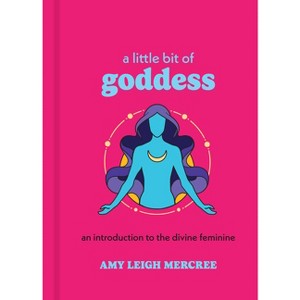 A Little Bit of Goddess - by  Amy Leigh Mercree (Hardcover) - 1 of 1