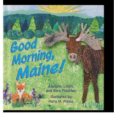 Good Morning, Maine! - by  Sara Frautten (Hardcover)