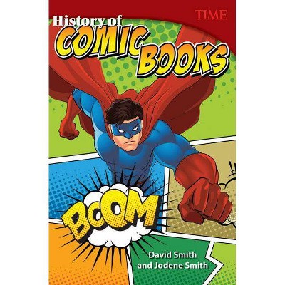 History of Comic Books - (Time for Kids(r) Nonfiction Readers) by  David Smith & Jodene Lynn Smith (Paperback)