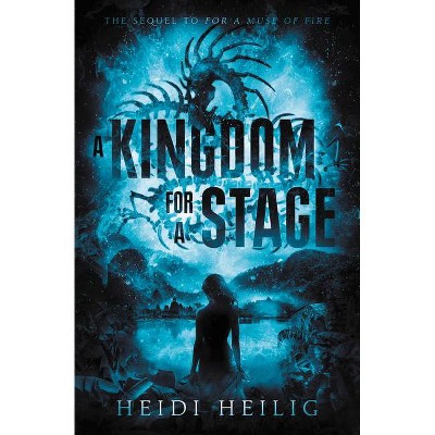 A Kingdom for a Stage - by  Heidi Heilig (Paperback)