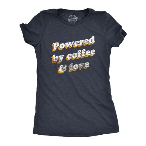 Womens Powered By Coffee And Love T Shirt Funny Retro Graphic Fun Novelty Tee For Guys - Crazy Dog Women's T Shirt - image 1 of 4