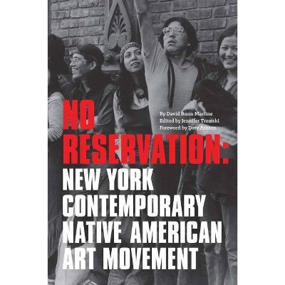 No Reservation: New York Contemporary Native American Art Movement - by  Jennifer Tromski (Paperback)