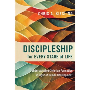 Discipleship for Every Stage of Life - by Chris A Kiesling - 1 of 1